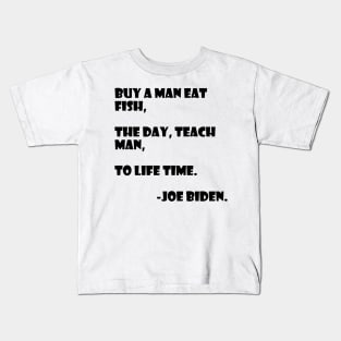 Teach a man to joe biden Kids T-Shirt